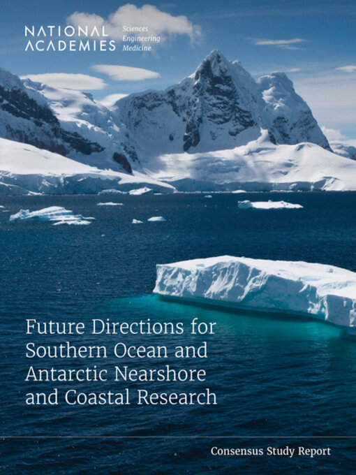 Title details for Future Directions for Southern Ocean and Antarctic Nearshore and Coastal Research by National Academies of Sciences, Engineering, and Medicine - Available